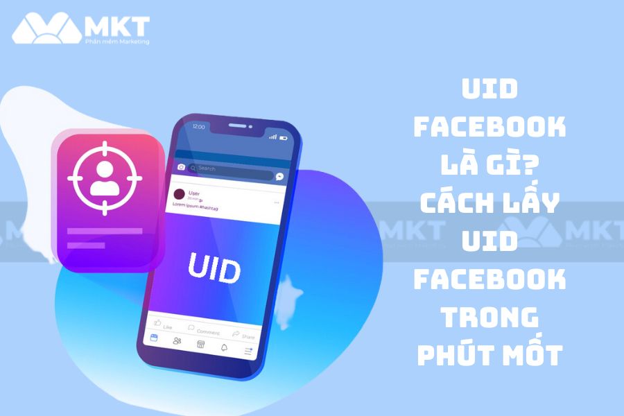UID Facebook là gì? Cách lấy UID Facebook trong phút mốt