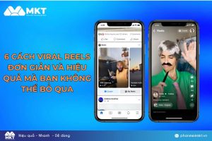 6 Cách viral Reels đơn giản và hiệu quả mà bạn không thể bỏ qua